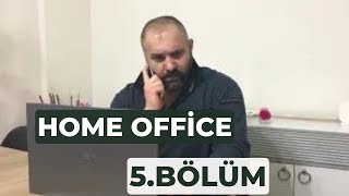 Home Office 5 .Bölüm