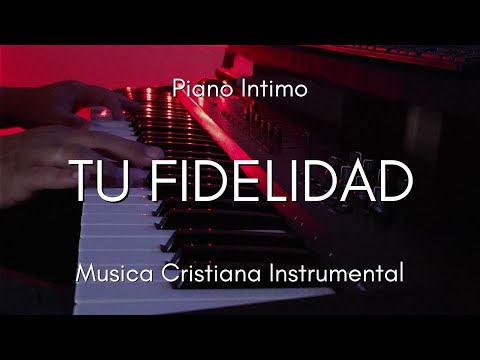 TU FIDELIDAD | 1 HORA | MUSICA CRISTIANA INSTRUMENTAL | MUSICA PARA ORAR Y MEDITAR | RELAJANTE