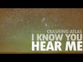 Crashing Atlas - I Know You Hear Me featuring Shelby Celine