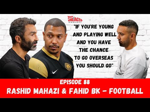 The Unlaced Podcast: Rashid Mahazi & Fahid BK - Aus Football Bonanza #88