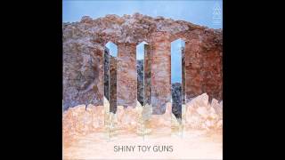 Shiny Toy Guns - Take Me Back To Where I Was