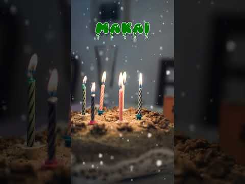 Happy Birthday MAKAI   Happy Birthday Song   Birthday Wishes   Birthday Party