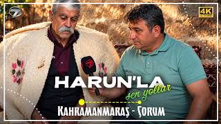 Harun’la Şen Yollar - Kahramanmaraş / Çorum | 17 Ekim 2026 (4K)