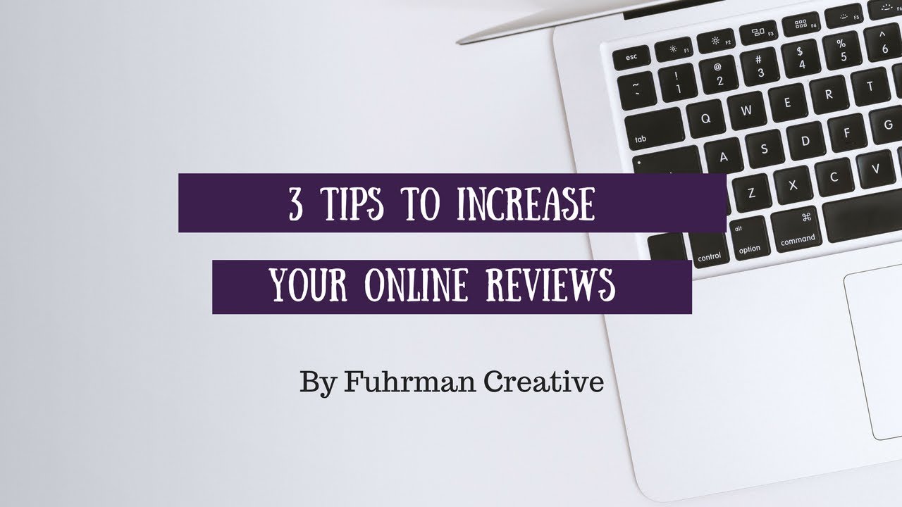3 Tips to Increase Your Online Reviews