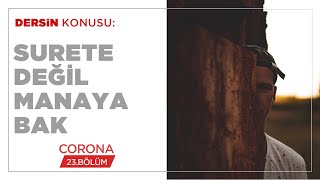Surete Değil Manaya Bak - Corona (23.BÖLÜM)