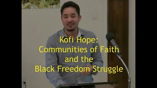 2023 02 12 Kofi Hope: Communities of Faith and the Black Freedom Struggle”