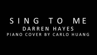Darren Hayes - Sing To Me (Piano Cover by Carlo Huang).wmv