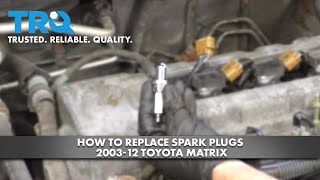 How to Replace Spark Plugs 2003-12 Toyota Matrix