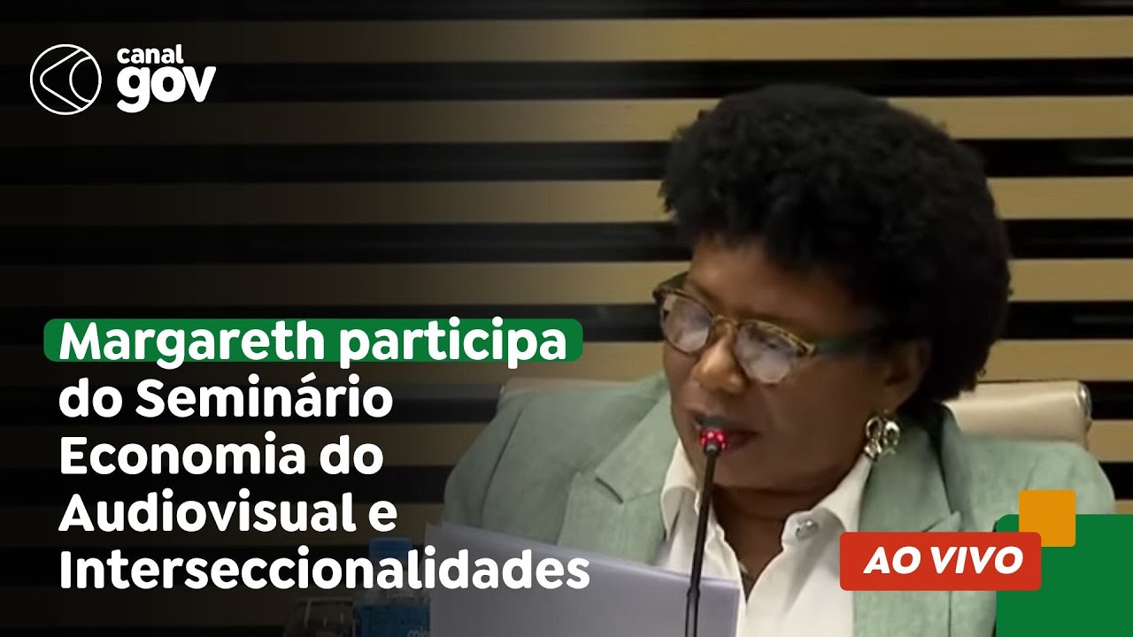 🔴 Margareth Menezes participa do Seminário Economia do Audiovisual e Interseccionalidades
