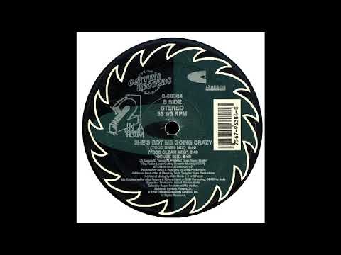 2 In A Room - She's Got Me Going Crazy (Todd Clean Mix)