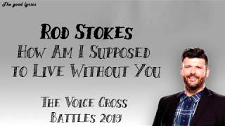 Rod Stokes - &quot;How Am I Supposed to Live Without You&quot; (Lyrics) - The Voice Cross Battles 2019