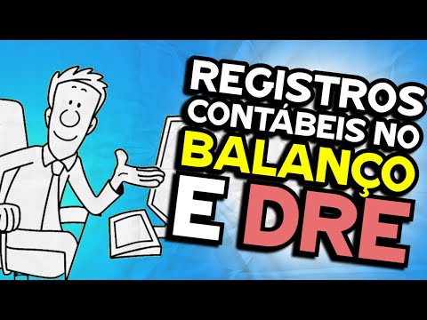 Registros Contábeis no BALANÇO PATRIMONIAL e DRE (Demonstração Resultado)