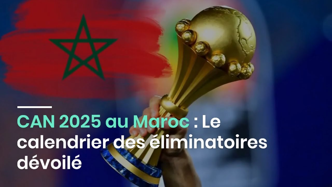 CAN 2025 au Maroc : Le calendrier des éliminatoires dévoilé