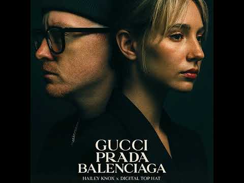 GUCCI PRADA BALENCIAGA - Hailey Knox (Ft. Digital Top Hat)