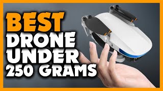 Top 5 Best Budget Drone Under 250 Grams Review (2024)