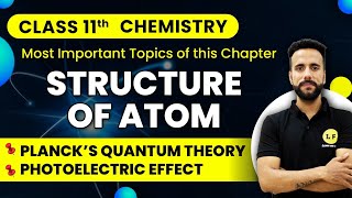 Class 11 Chemistry | Structure of Atom | Planck's Quantum Theory | Photoelectric Effect | Ashu Sir