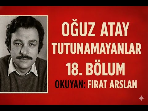 Oğuz Atay - Tutunamayanlar 18. Bölüm