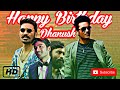 Dhanush Birthday Mass Whatsapp Status Tamil Dhanush Birthday Whatsapp Status Tamil