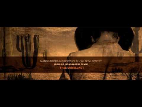 Mandragora & Groovholik - Wild Wild West (RollinG, MonoMakers Remix) FREE DOWNLOAD