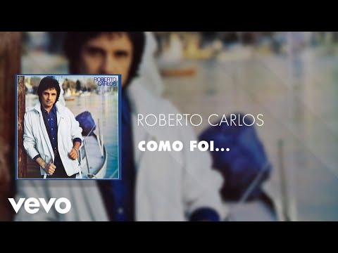 Como Foi - Roberto Carlos