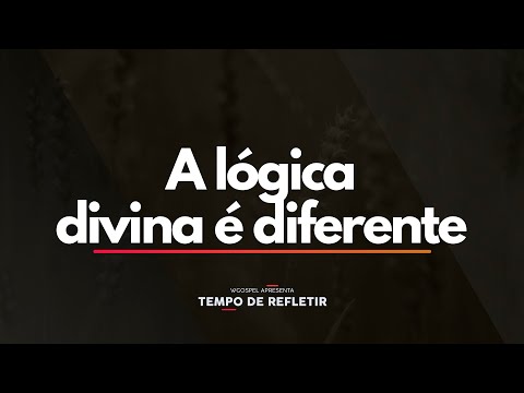 Tempo de Refletir 2512 - A lógica divina é diferente