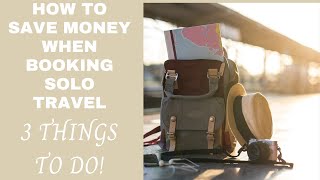 How to Save Money on Solo Travel? Do These 3 Things!