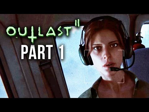 OUTLAST 2 Walkthrough Part 1 - I'M DEFINITELY SCARED