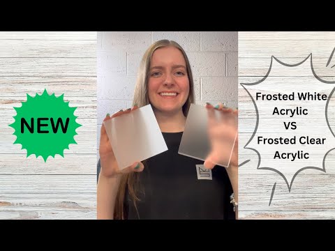Frosted White vs Frosted Clear Acrylic...What is the difference?