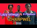 Chanpwèl - Lazy omega ft B13 dankanni (official video)