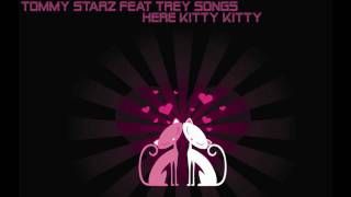 Tommy Starz feat Trey Songs - Here Kitty Kitty