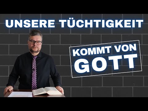 Unsere Tüchtigkeit kommt von Gott | Peter Wall