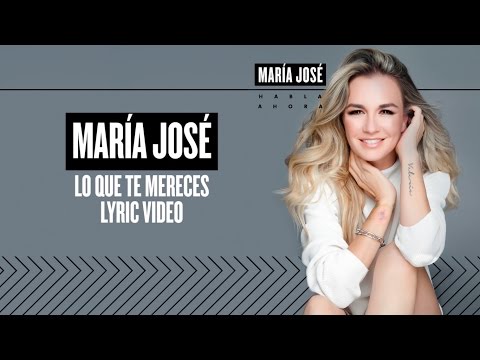 María José - Lo Que Te Mereces (Lyric Video)