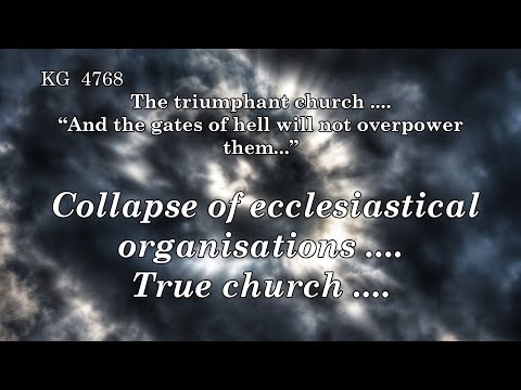 BD 4768 - COLLAPSE OF ECCLESIASTICAL ORGANISATIONS .... TRUE CHURCH ....
