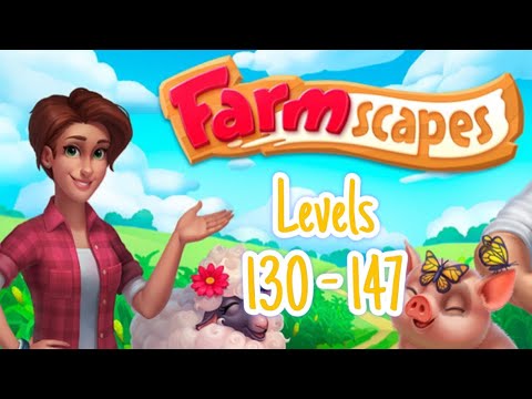 Farmscapes Levels 130 - 147: Clearing Complex Puzzles and Obstacles!