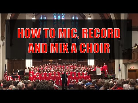 How to Mic Record and Mix a Choir  **Updated Video in Description**