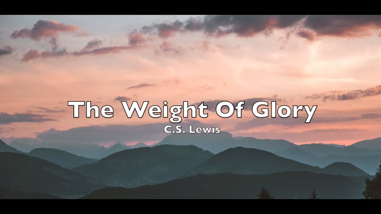 The Weight Of Glory ( C.S. Lewis ) And Other Addresses