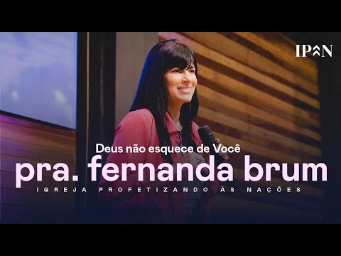 Pra. Fernanda Brum - Deus Não Esquece de Você | Mensagem Completa