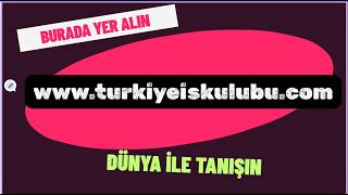 www.turkiyeiskulubu.com Sitesinde Yer Alın Dünya İle Tanışın  İş, Tica