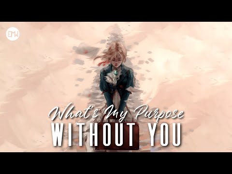 What's my purpose without you • by CRZYSND X Sophie Spratt