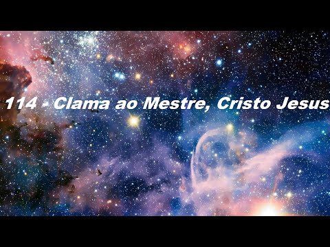 Hino 114 Hinário 5 - Clama ao Mestre, Cristo Jesus