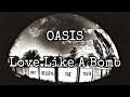 OASIS - Love Like A Bomb (Lyric Video)