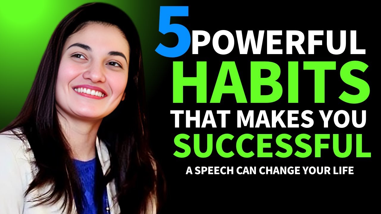 5 POWERFUL HABITS THAT CAN CHANGE YOUR LIFE | SELF BELIEVE | MUNIBA MAZARI MOTIVATIONAL SPEECH