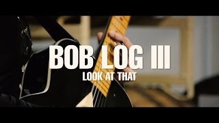 Bob Log III - 