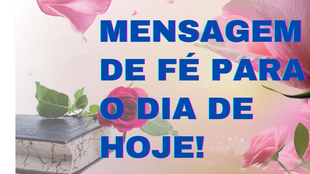 MENSAGEM DE FÉ PARA O DIA DE HOJE