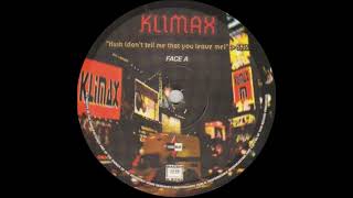 Klimax - Hush (Don't Tell Me That You Leave Me) (Maxi Club Version)