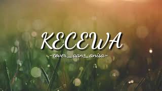 Download lagu KECEWA (cover_aan_anisa) mp3