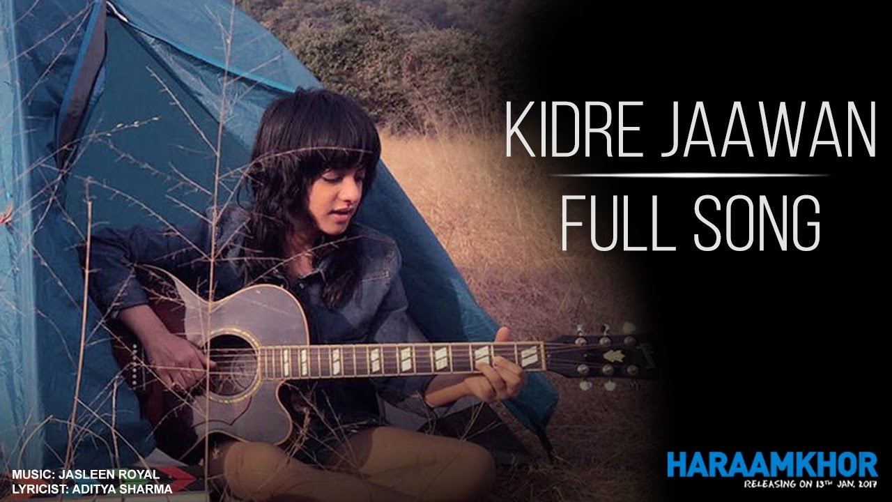 Kidre Jaawan Lyrics  | Haraamkhor | Nawazuddin Siddiqui, Shweta Tripathi | Jasleen Kaur Royal | Jasleen Kaur Royal