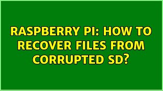 Raspberry Pi: How to recover files from corrupted SD?