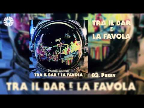Fratelli Quintale - Pussy (Audio HQ)
