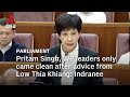 Pritam Singh WP Leaders Only Decided To Come Clean After Low Thia Khiang Advised Them To Indranee